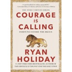 Courage Is Calling By Ryan Holiday